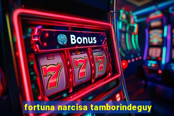 fortuna narcisa tamborindeguy